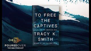 #PouredOver Tracy K. Smith on To Free the Captives