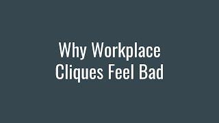 Why Workplace Cliques Feel Bad