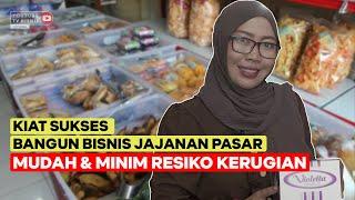 KIAT SUKSES BANGUN BISNIS JAJANAN PASAR MUDAH & MINIM RESIKO KERUGIAN