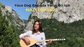 NAZLI ÖKSÜZ - Yüce Dağ Başında Yanar Bir Işık Akustik