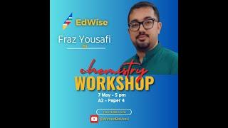 A2 Chemistry Workshop  Fraz Yousafi