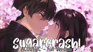 Nightcore ⇢ SugarCrash Acoustic - Switching Vocals Lyrics