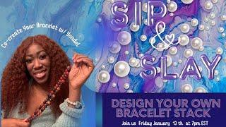 Design Your Own Bracelet at Our Next Sip & Slay