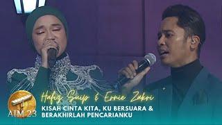 Hafiz Suip & Ernie Zakri - Kisah Cinta Kita Ku Bersuara & Berakhirlah Pencarianku  #AIM23