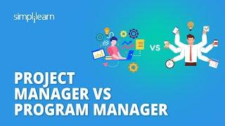 Project Manager vs Program Manager - What’s the Difference ?  Project Management  Simplilearn