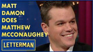 Matt Damon Debuts His Matthew McConaughey Impression  Letterman