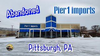 Abandoned Pier 1 Imports - Pittsburgh PA