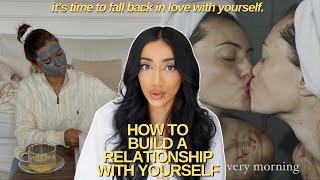 how to build a relationship WITH YOURSELF  self-love habits & mindset to become the best you.