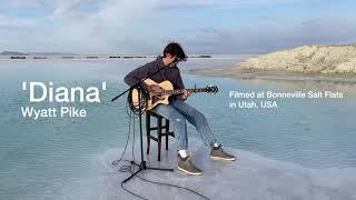 Diana - Acoustic at Bonneville Salt Flats  Wyatt Pike Original Song