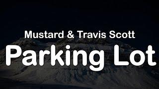 Mustard & Travis Scott - Parking Lot Clean Lyrics