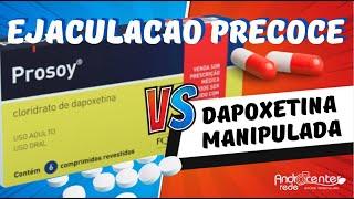 EJACULAÇÃO PRECOCE PROSOY vs DAPOXETINA Manipulada – Qual é Melhor? SAIBA Quatro Diferenças.