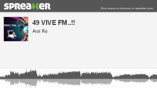 49 VIVE FM.. parte 1 de 2 hecho con Spreaker