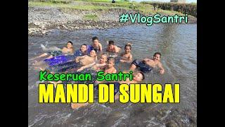 Vlog Santri Baru - Serunya mandi di Sungai Mujur Pondok Pesantren  Asy-Syarifiy Lumajang