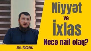 Niyyət və İxlas 23.09.22Şeyx Adil Rəcəbov  Quran Sünnə İcma