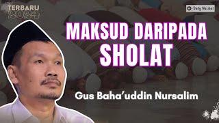 Gus Baha - MAKSUD DARIPADA SHOLAT  Ngaji Gus Baha TERBARU