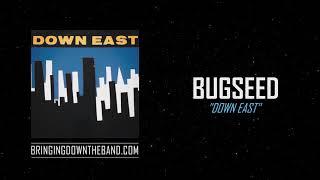 Bugseed - Down East Full Project Stream  2021