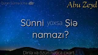 Abu Zeyd  Sünni yoxsa Şiə namazı? 01.10.18