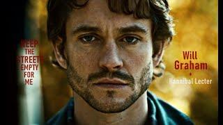 Will Graham +Hannibal  Keep The Streets Empty For Me