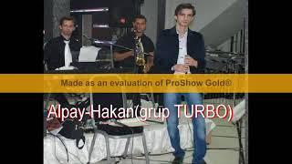 Grup TURBO 2        Hakan-Alpay dil moj vajzë