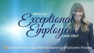 What Do Exceptional Employees Look Like?