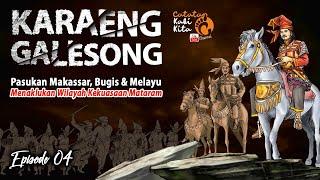 KARAENG GALESONG MEMIMPIN PASUKAN MAKASSAR BUGIS & MELAYU MENYERANG MATARAM  EPS. 04