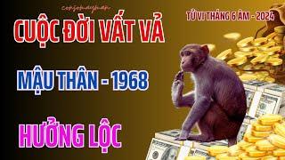 Chấn Động - Cuộc Đời Vất Vả - Mậu Thân 1968 - Tháng 6 Âm 2024 -Hưởng Lộc Thần Tài -Giàu Có Hơn Người