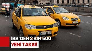 İstanbulda 2 Bin 500 Yeni Taksi İçin İhaleye Çıkılıyor