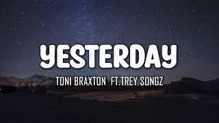 Toni Braxton Ft. Trey Songz - Yesterday Lyrics