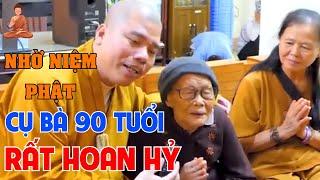 Thầy Thích Nhuận Đức Mới Nhất - Nhờ Niệm Phật bà cụ 90 tuổi vẫn còn  minh mẫn khỏe mạnh Rất Hoan Hỷ