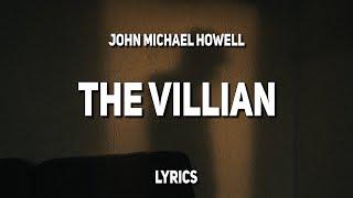 John Michael Howell - The Villian Lyrics