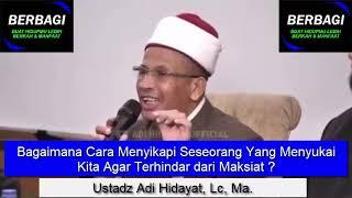 Bagaimana Cara Menyikapi Seseorang Yang Menyukai Kita Agar Terhindar dari Maksiat ? Ustadz Adi. H