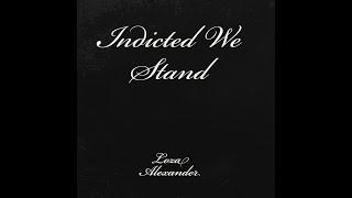 INDICTED WE STAND - Loza Alexander -Official Audio