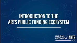 Introduction to the Arts Public Funding Ecosystem