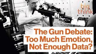 The Gun Debate Too Much Emotion Not Enough Data?   Big Think