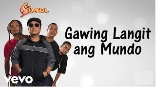 Siakol - Gawing Langit Ang Mundo Lyric Video