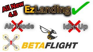 ALL NEW Betaflight 4.5 EzLanding Feature 