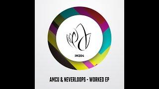 IM204 - Amcu & Neverloops - WORKED EP