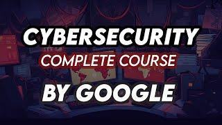 Cybersecurity For Beginners  Basics of Cyber security For Beginners Complete Course Google