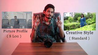 How To Shoot  Picture Profile VS Creative Style  Best Setting For Sony Camera  S Log & Standard 