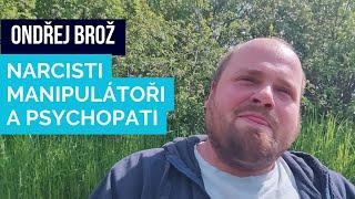 Ondřej Brož Narcisti manipulátoři a psychopati Příznaky transformace vlog s tipy pro osobní rozvoj