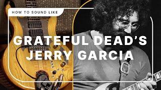 How to Sound Like Jerry Garcia DIY Grateful Dead Guitar Rig