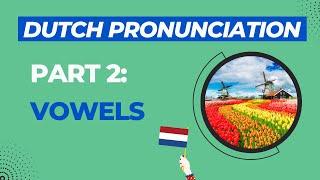 Dutch Pronunciation Video 2 Dutch Vowels 2021  new version