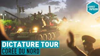 Corée du Nord  Dictature Tour - L’Effet Papillon