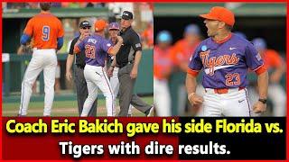 Clemson baseball coach Eric Bakich gave his side of Florida vs. the Tigers with dire consequences.