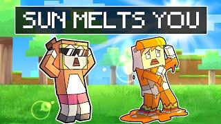 minecraft but the SUN MELTS YOU