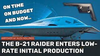 How did the B-21 RAIDER already make it into production?