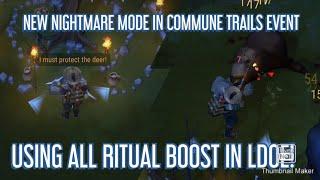 NEW NIGHTMARE MODE IN COMMUNE TRAILS EVENT+USING ALL RITUAL BOOST IN LDOE