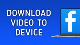 How To Download A Video to Device On Facebook On PC