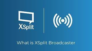 What is XSplit Broadcaster?