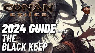 Conan Exiles - 2024 Guide - Pt. 23 The Black Keep - Beginners Guide